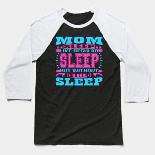 Mom Sleep Like Regular Sleep Typography Blue Pink Text Baseball T-Shirt